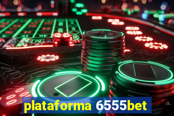 plataforma 6555bet